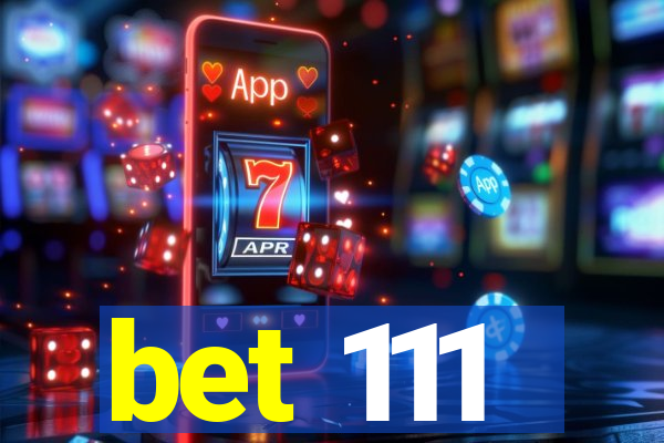 bet 111